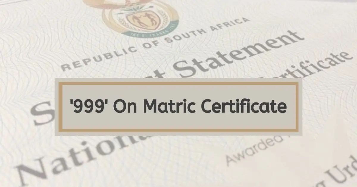 What Does ‘999’ On Matric Certificate Mean