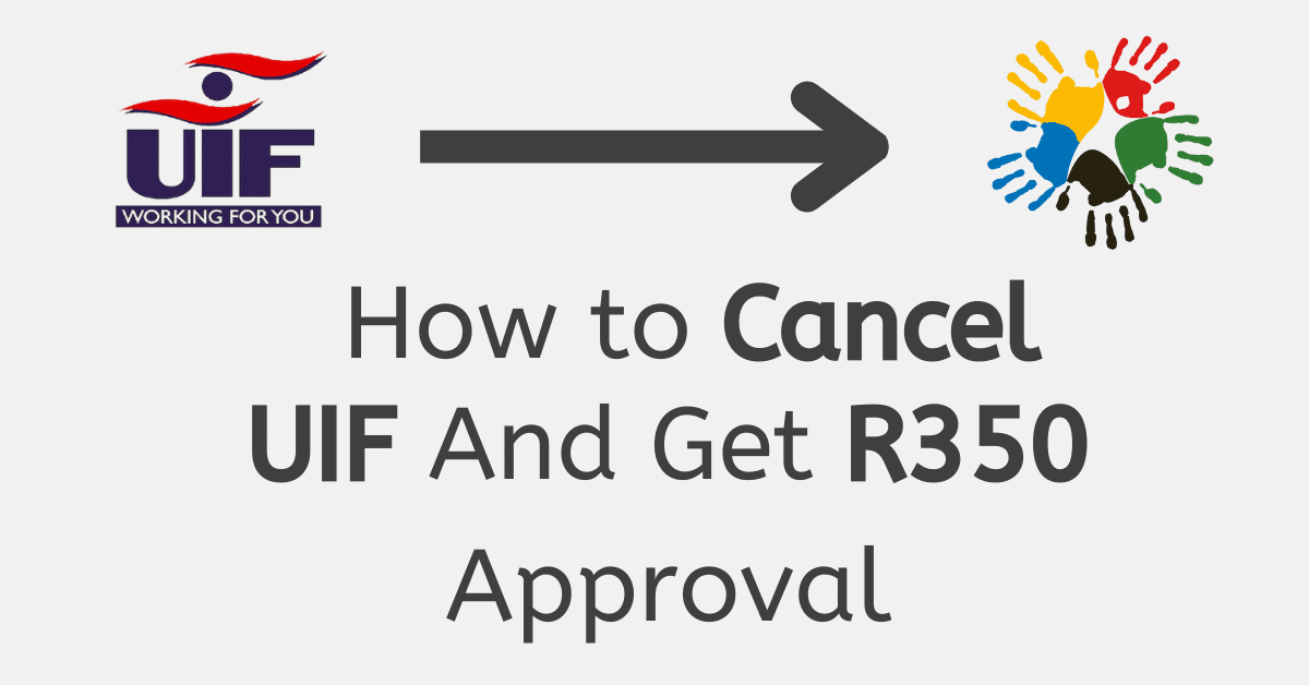How to Cancel UIF And Get R350 Approval