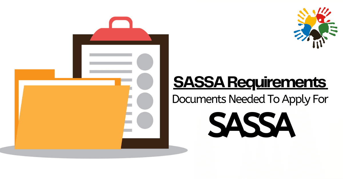 SASSA Requirements: Documents Needed To Apply For SASSA