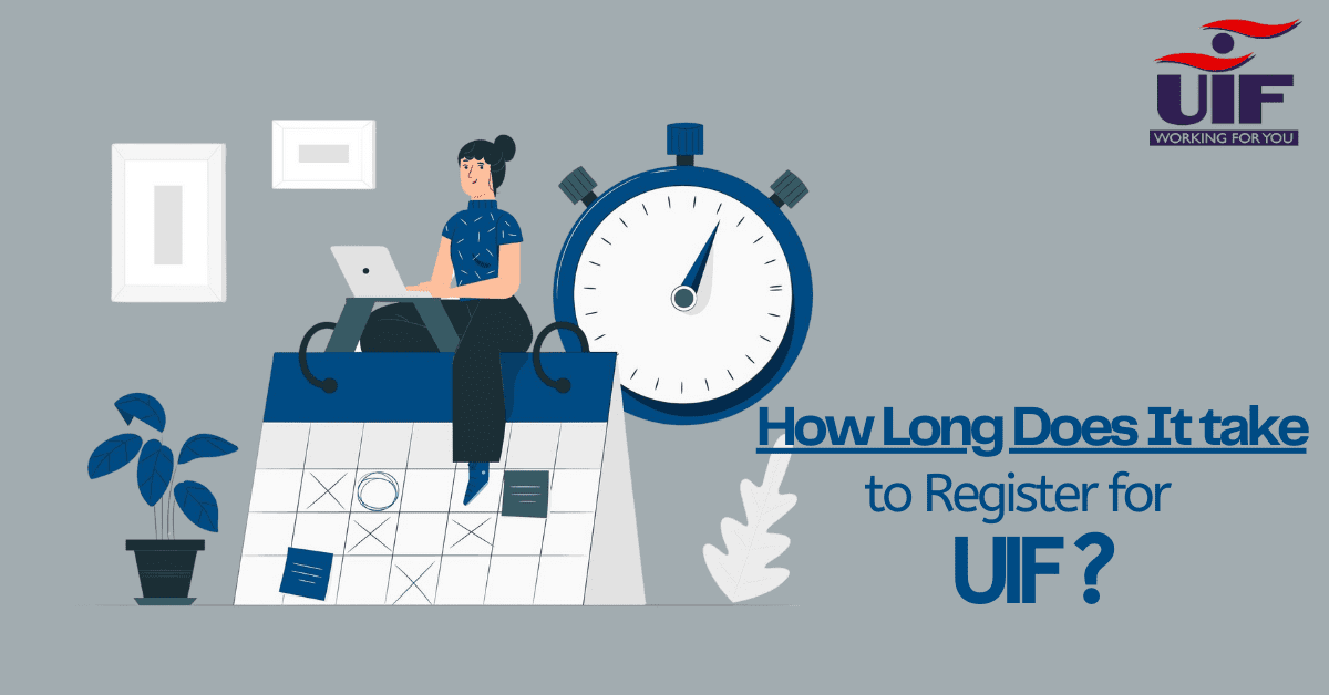 How Long Does It take to Register for UIF?