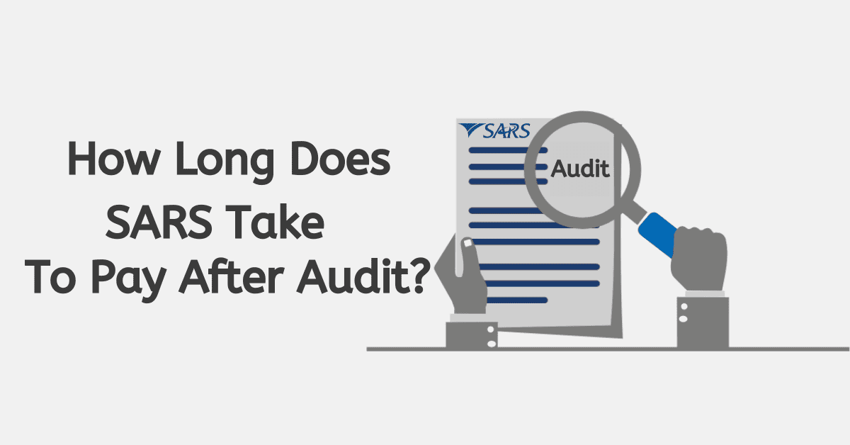 How Long Does SARS Take To Pay After Audit?