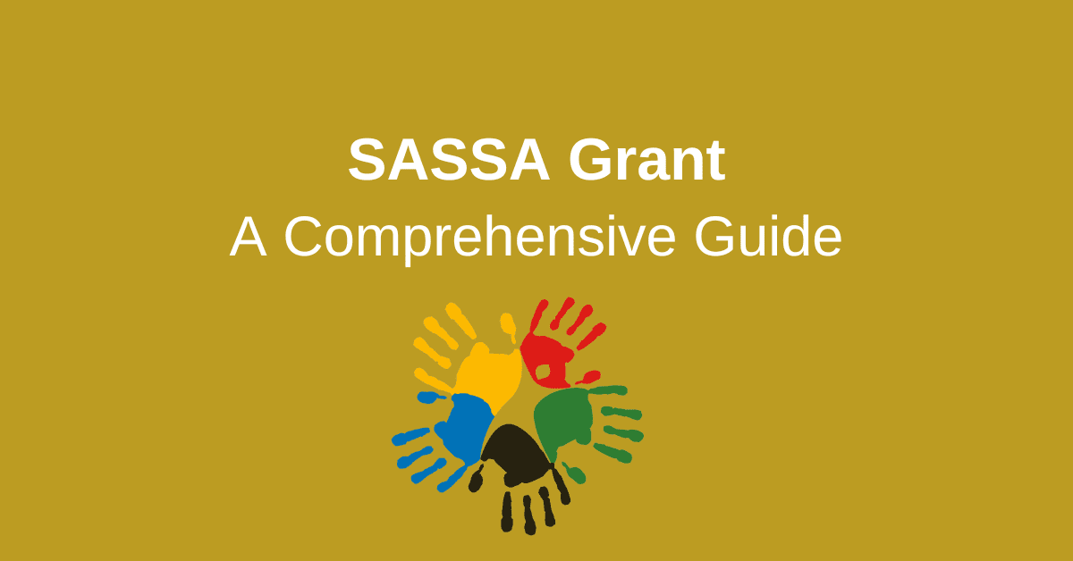 SASSA Grant/ Social Grants: A Comprehensive Guide