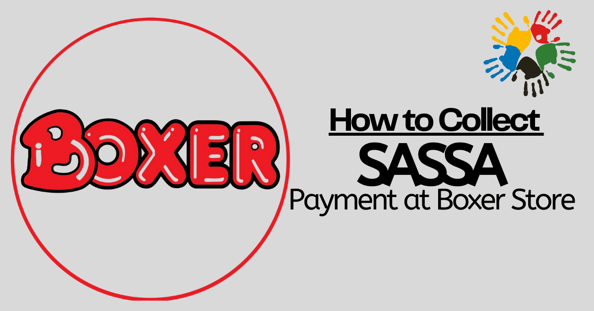 How to Collect SASSA Payment at Boxer Store