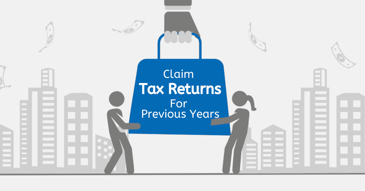 Can You Claim Tax Returns For Previous Years?