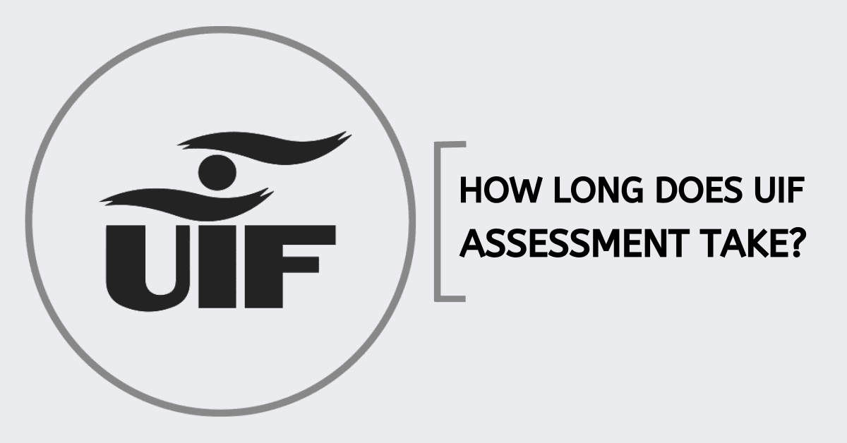 How Long Does UIF Assessment Take