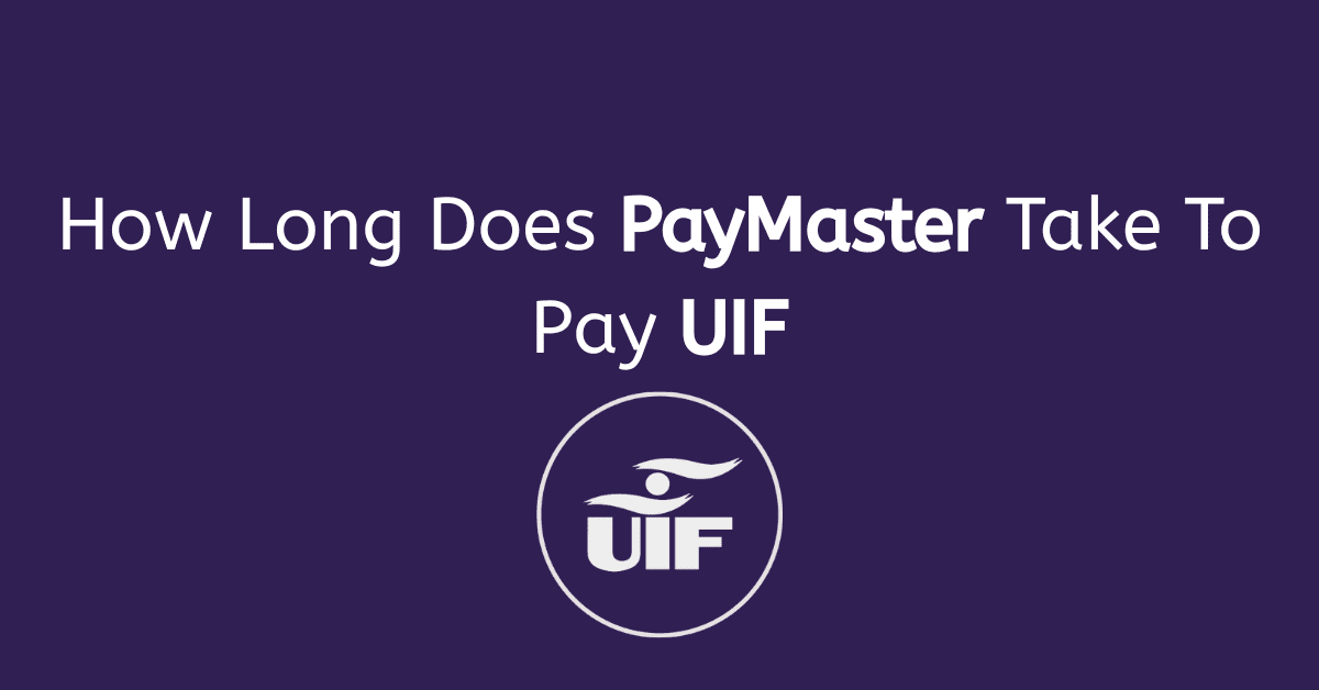 How Long Does PayMaster Take To Pay UIF