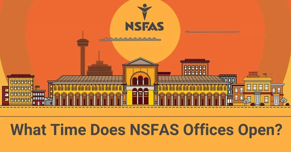 What Time Does NSFAS Offices Open?