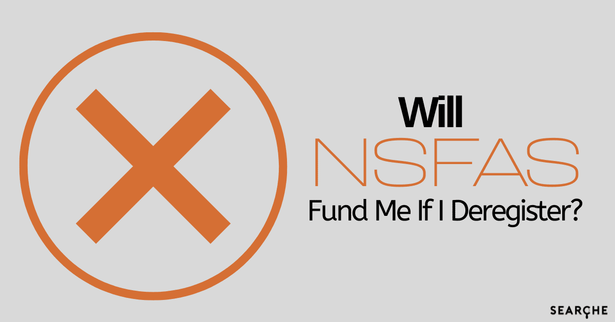 Will NSFAS Fund Me If I Deregister