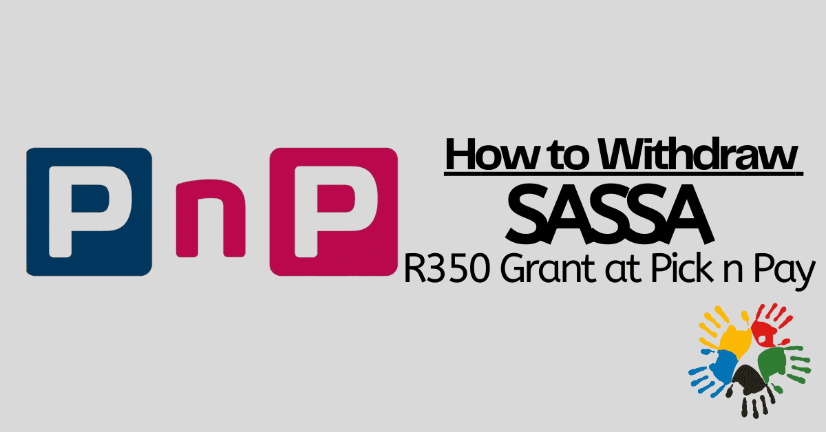 How to Withdraw R350 Grant At Pick n Pay