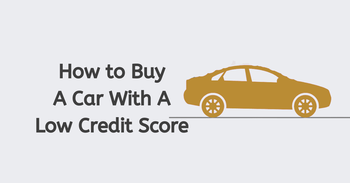 How to Buy A Car With A Low Credit Score