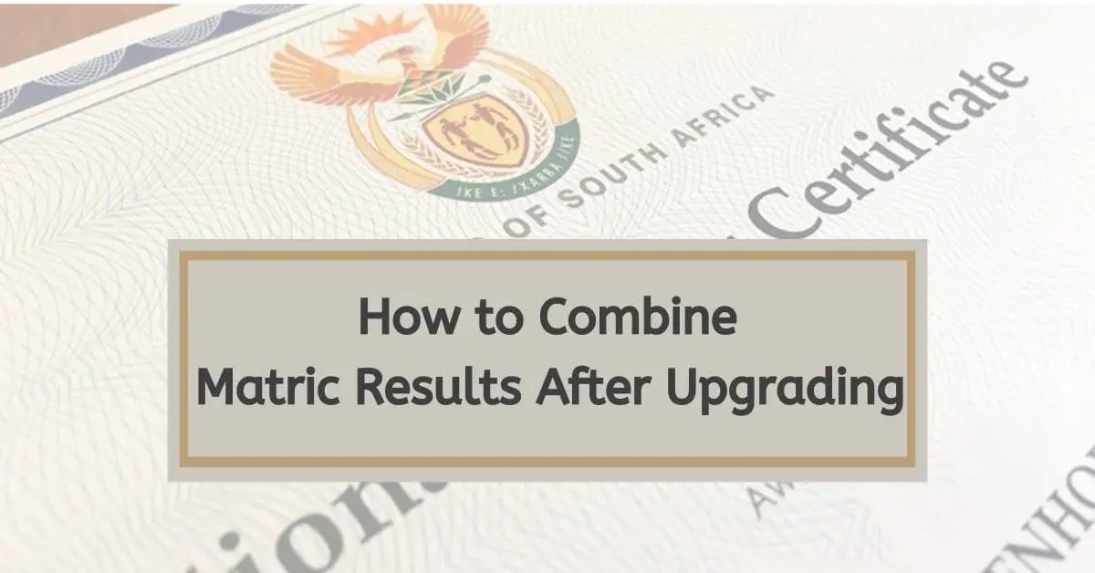 How to Combine Matric Results After Upgrading