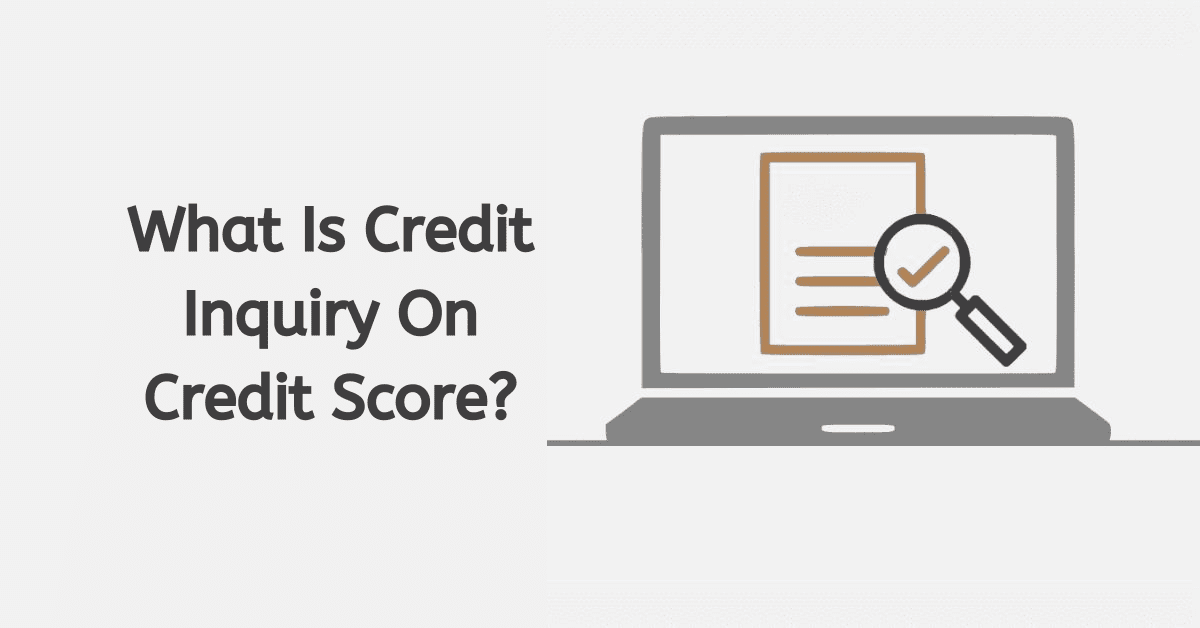 What Is Credit Inquiry On Credit Score