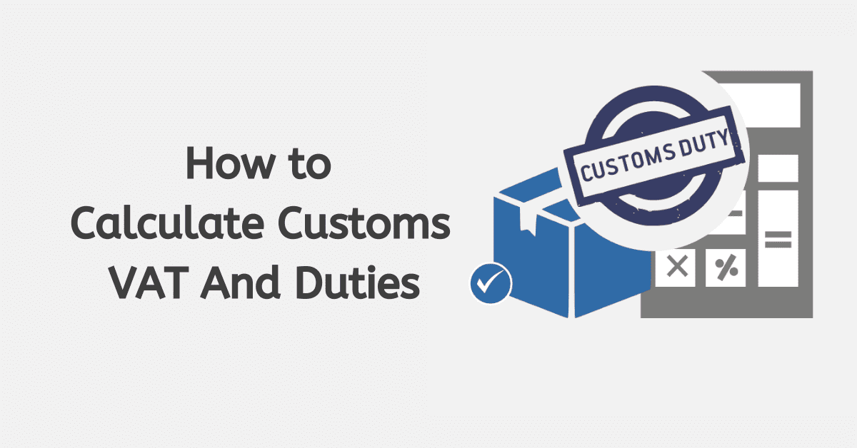 How To Calculate Customs VAT And Duties
