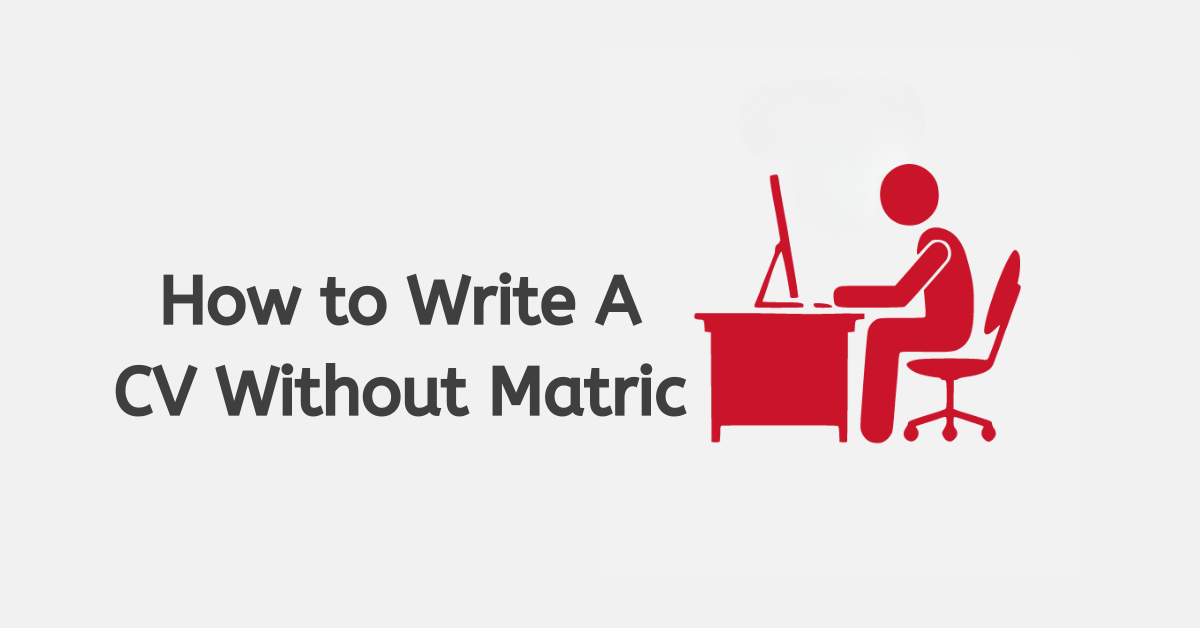 How to Write A CV Without Matric