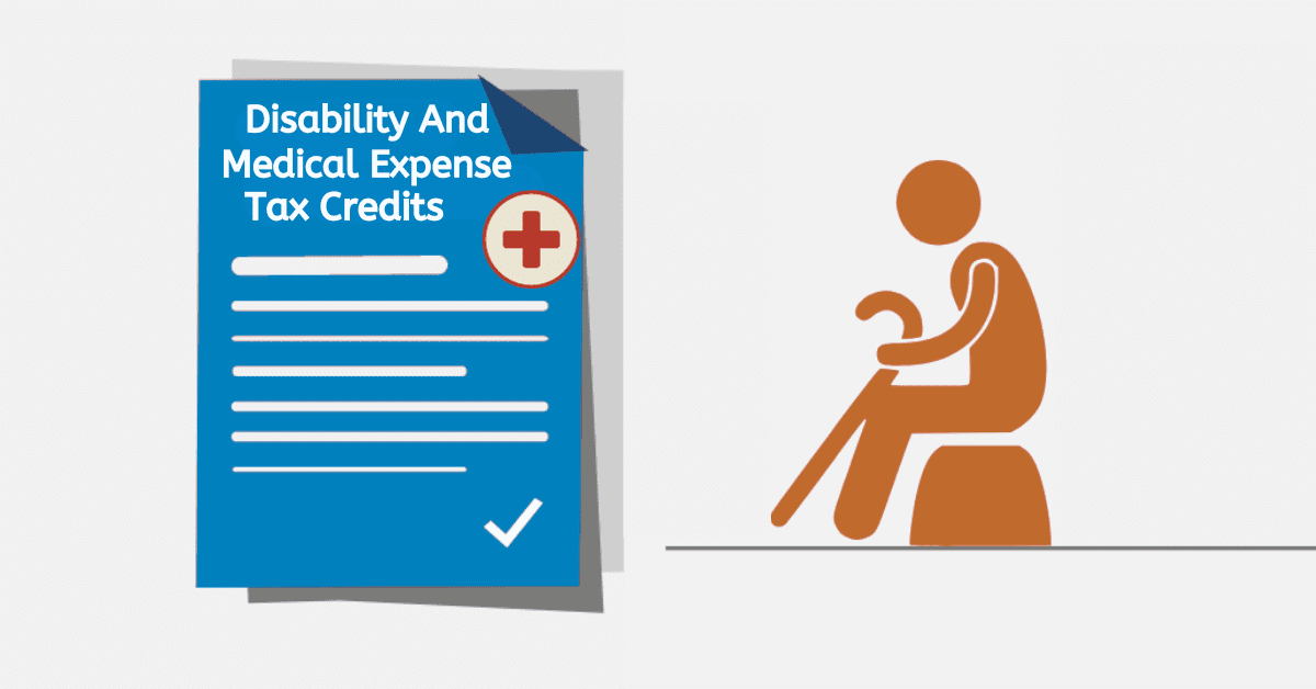 All About Disability And Medical Expense Tax Credits 