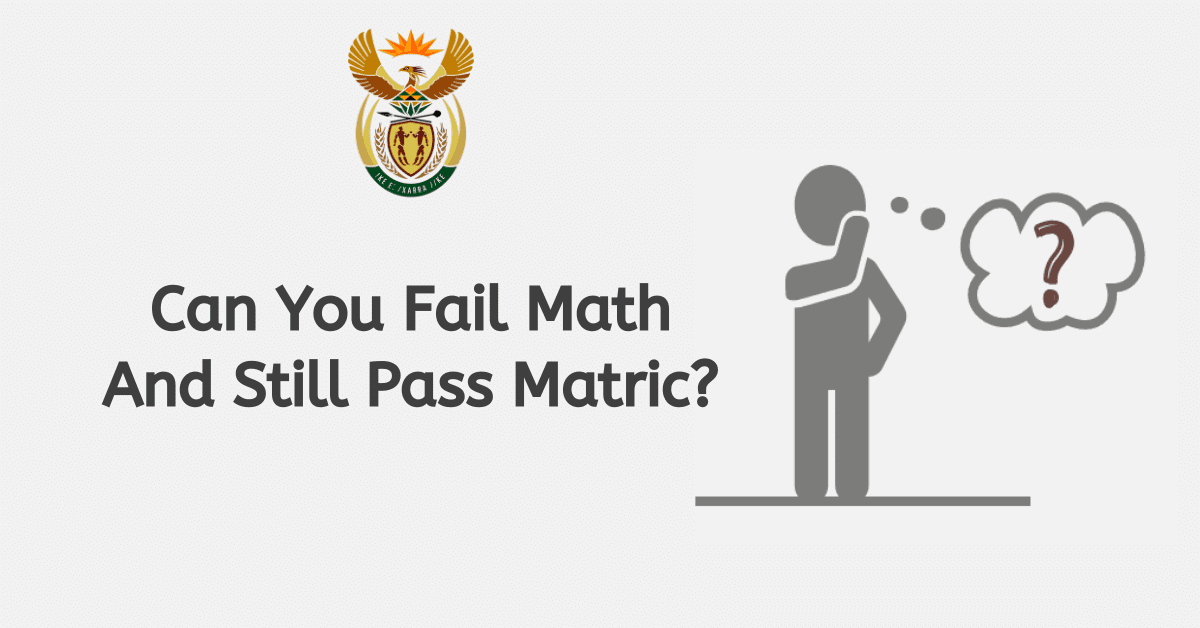 Can You Fail Math and Still Pass Matric?
