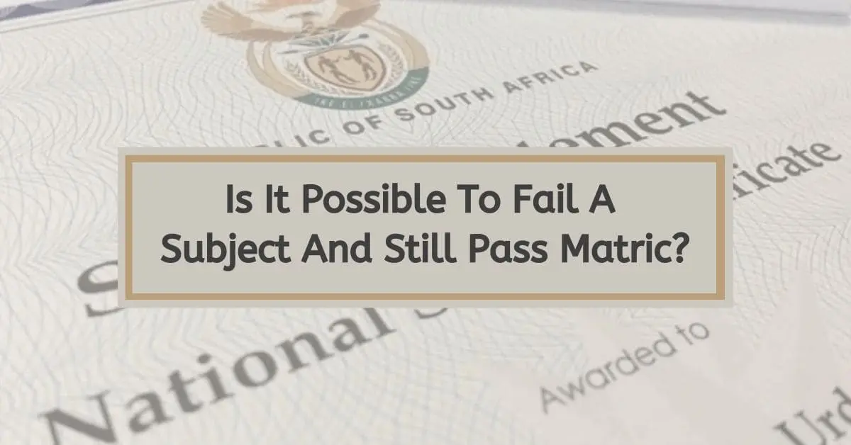 Is It Possible To Fail A Subject And Still Pass Matric?