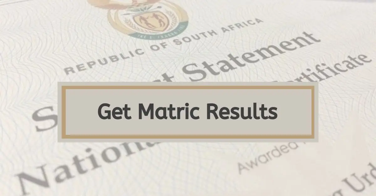 How to Get Matric Results 2023/2024