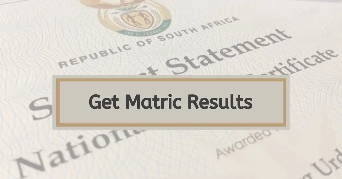 How to Get Matric Results 2024/2025