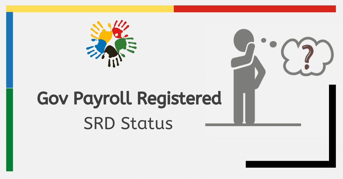 How to Proceed with the ‘Gov Payroll Registered’ SRD Status