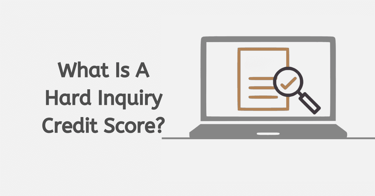What Is A Hard Inquiry Credit Score