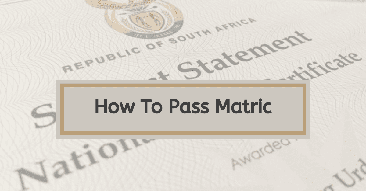 Tips On How To Pass Matric In South Africa Without Breaking A Sweat