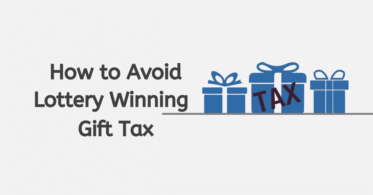 How to Avoid Lottery Winning Gift Tax