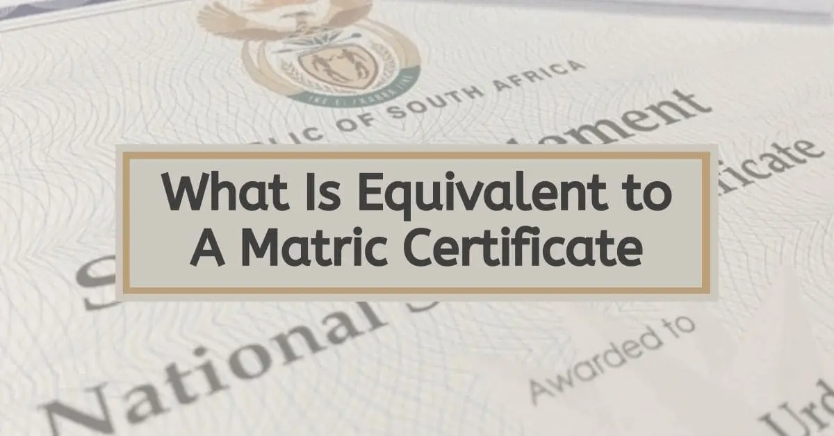 What Is Equivalent To A Matric Certificate In South Africa