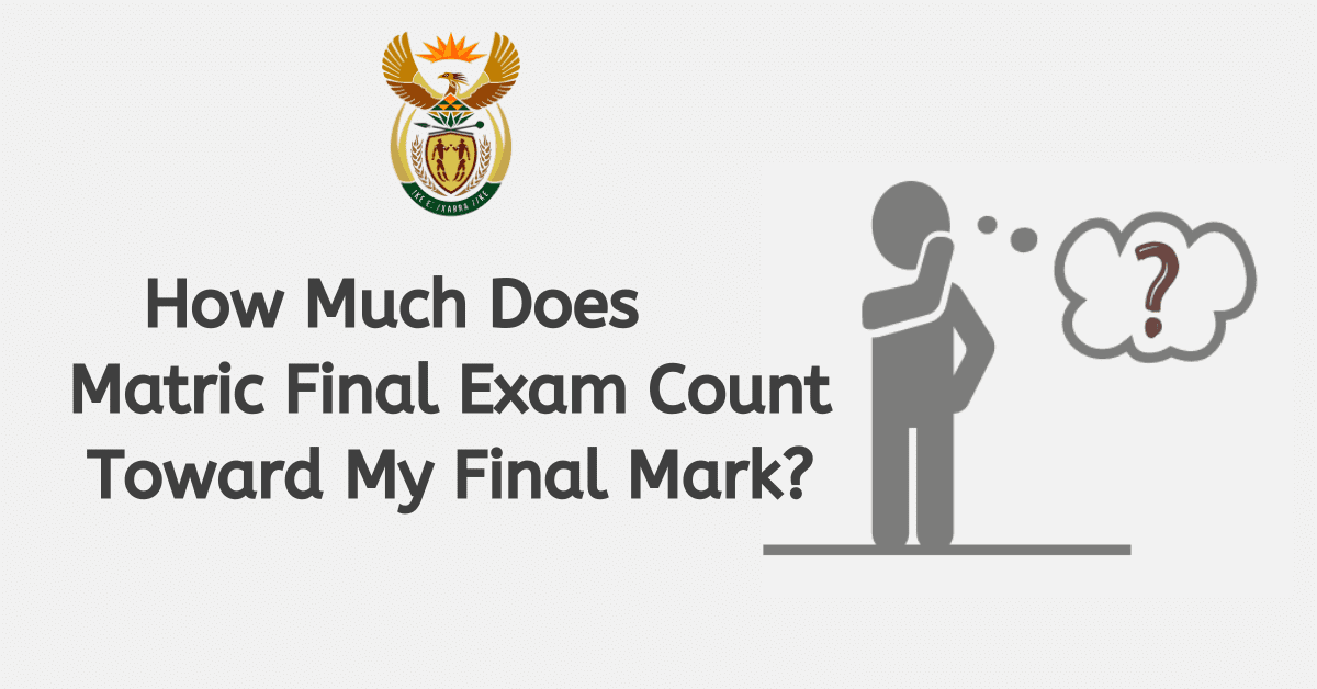 How Much Does Matric Final Exam Count Toward My Final Mark?