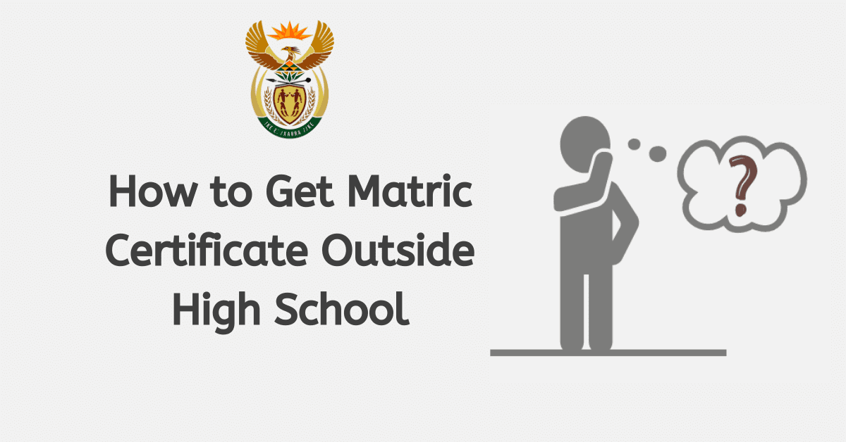 Getting A Matric Certificate Outside High School