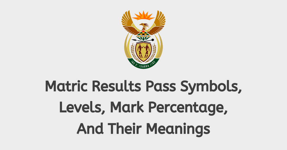 Matric Results Pass Symbols, Levels, Mark Percentage, And Their Meanings