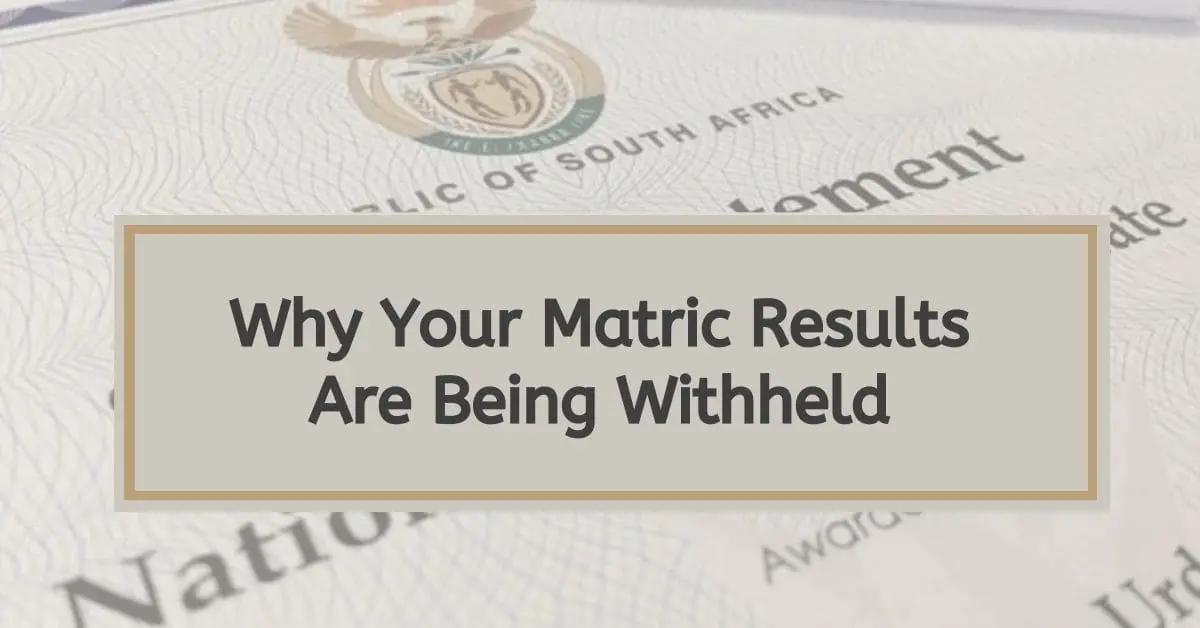 Why Your Matric Results Are Being Withheld