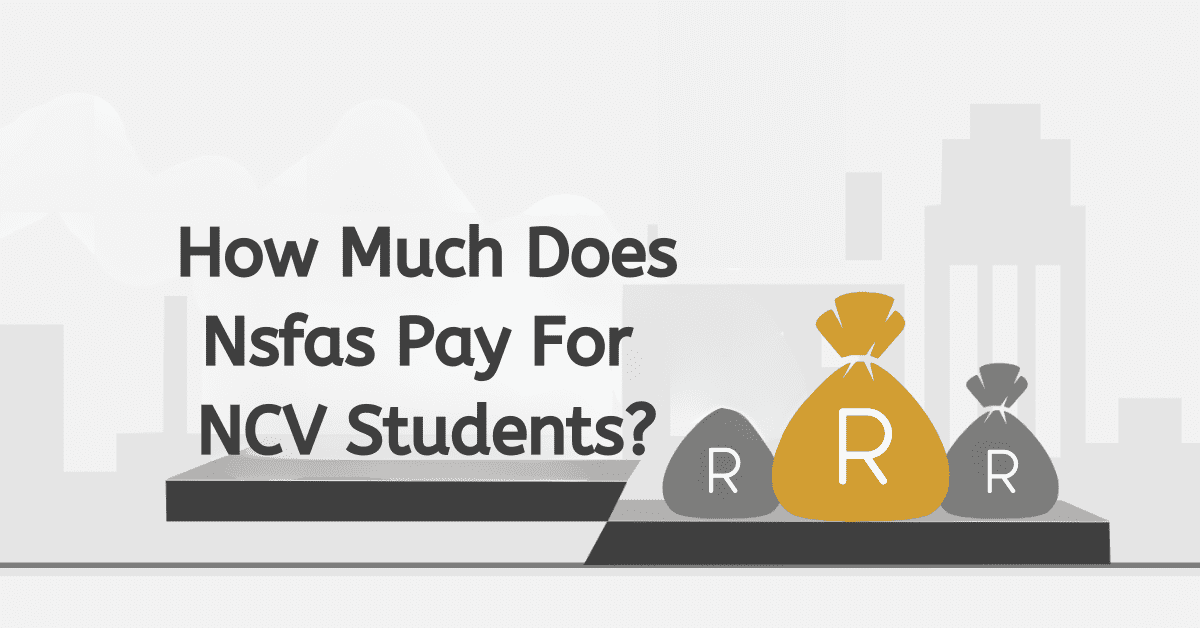 How Much Does Nsfas Pay For NCV Students?
