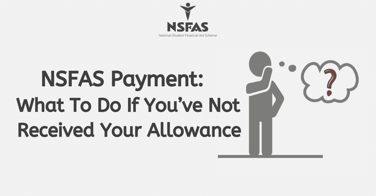NSFAS Payment: What To Do If You’ve Not Received Your Allowance