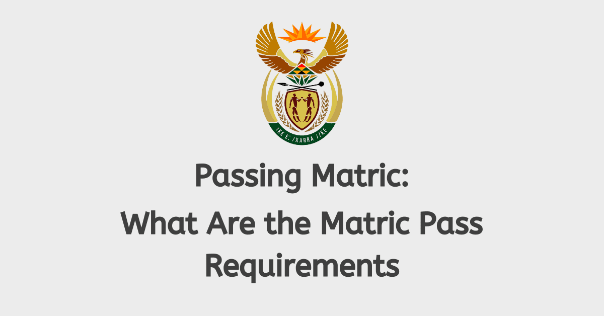 Passing Matric: What Are the Matric Pass Requirements