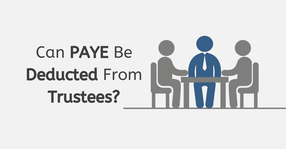 Can PAYE Be Deducted From Trustees?