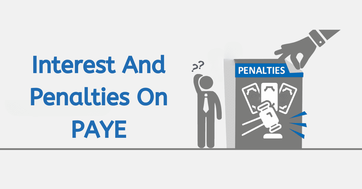 How to Calculate Interest And Penalties On PAYE
