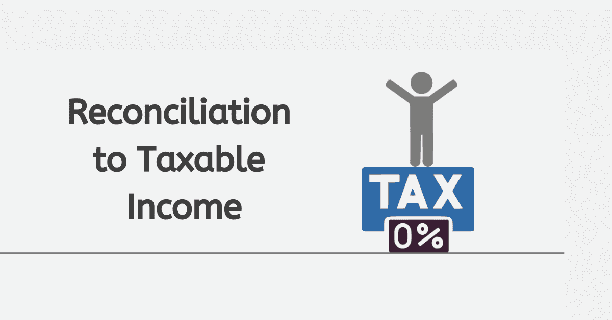 What Is Reconciliation to Taxable Income?