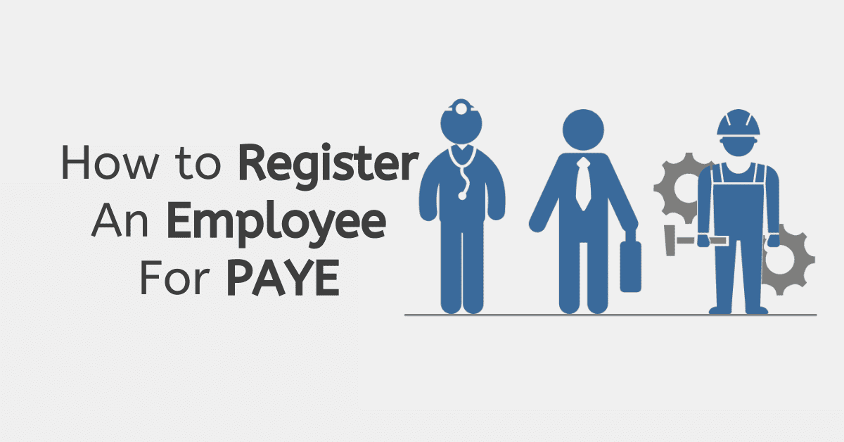 How to Register An Employee For PAYE