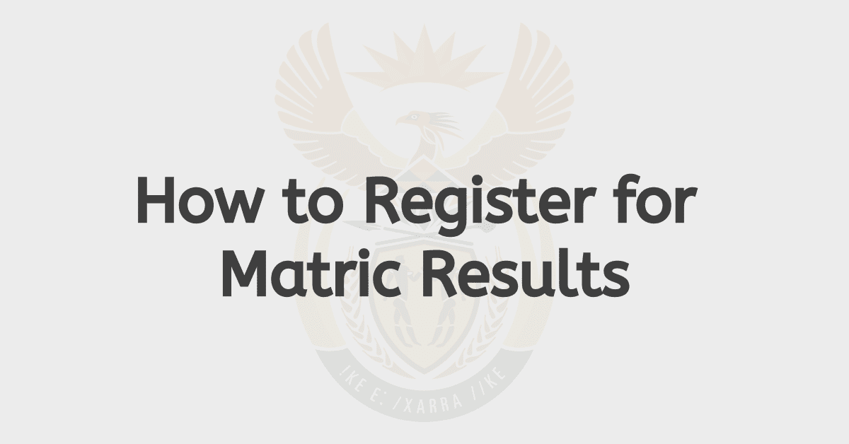 How to Register for Matric Results