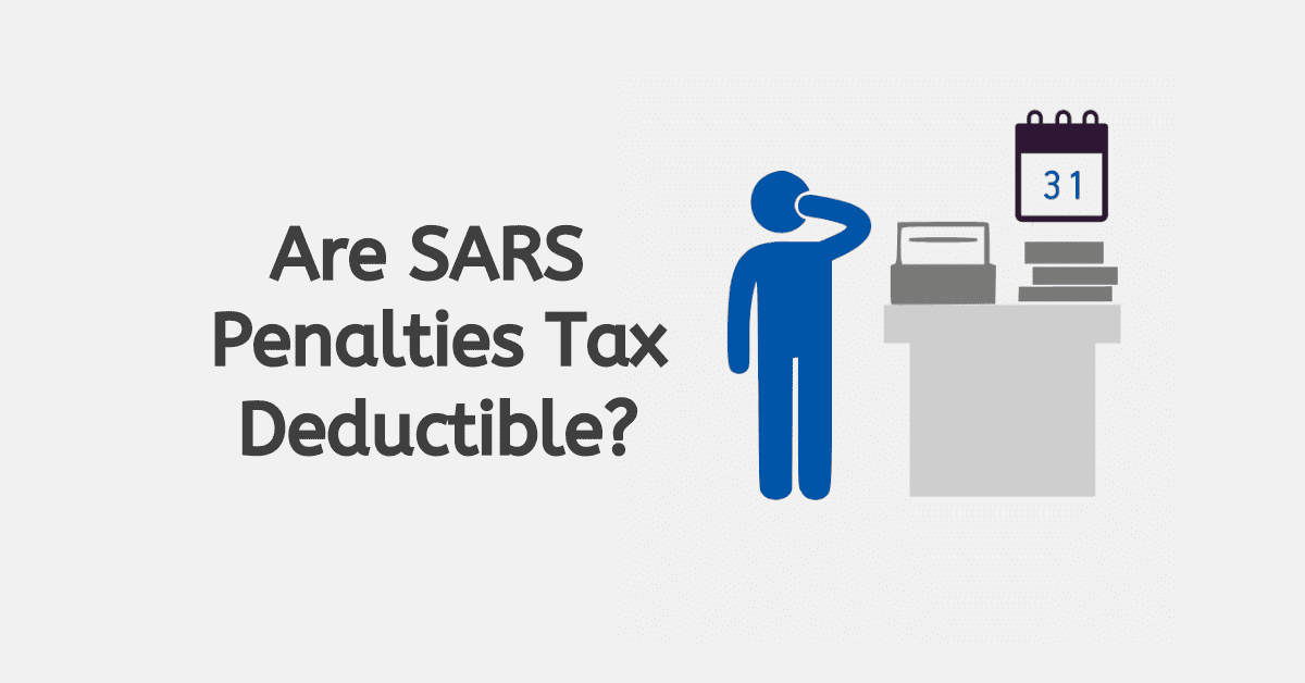 Are SARS Penalties Tax Deductible?