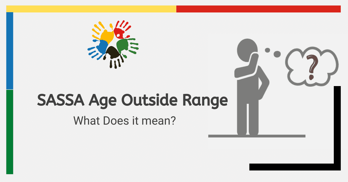 What Does ‘SASSA Age Outside Range’ Mean?