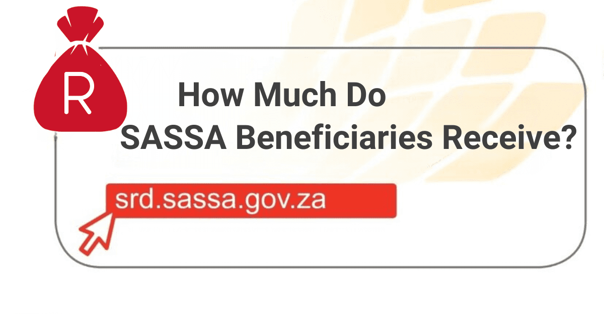 How Much Do SASSA Beneficiaries Receive?