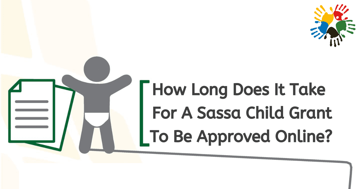 How Long Does It Take For A Sassa Child Grant To Be Approved Online?
