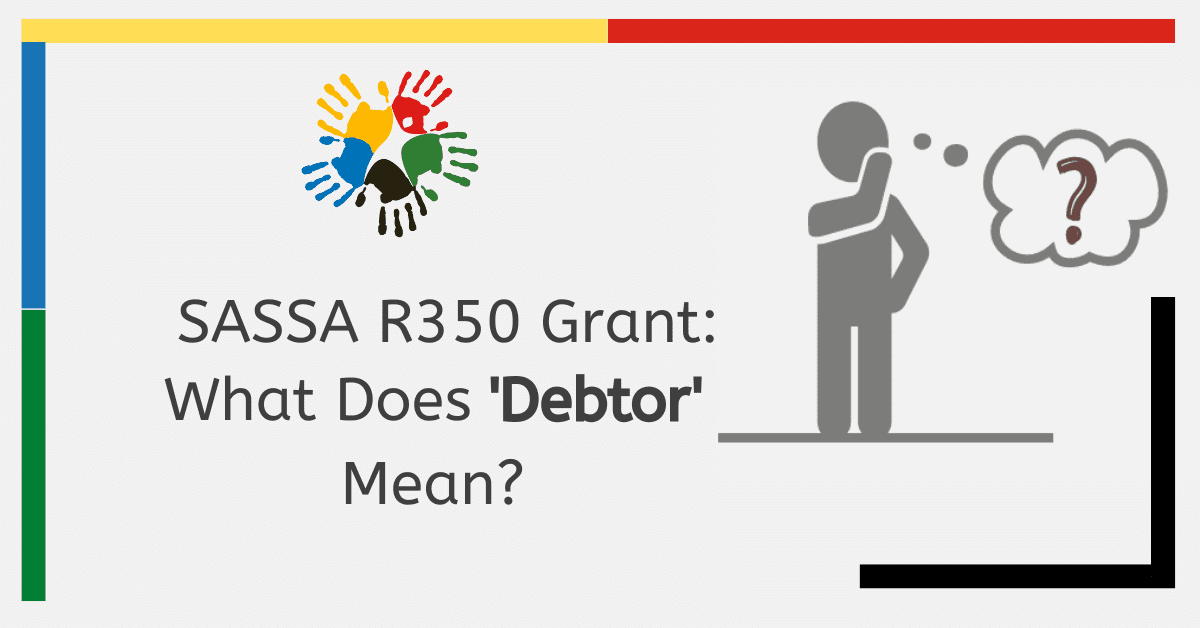 SASSA R350 Grant: What Does ‘Debtor’ Mean?