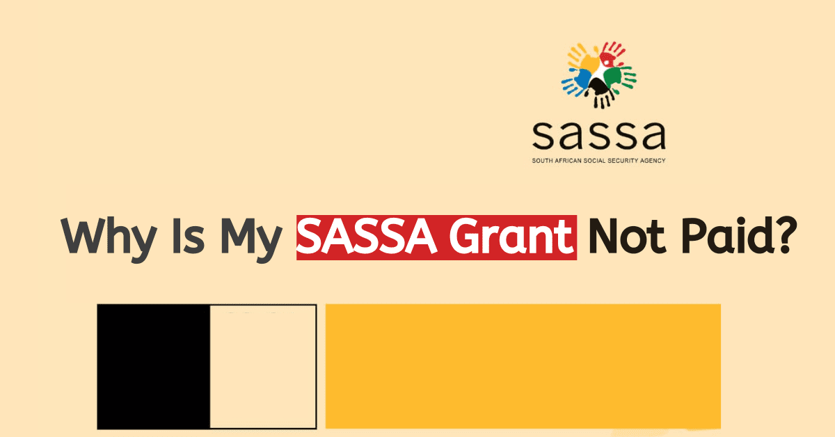 Why Is My SASSA Grant Not Paid?