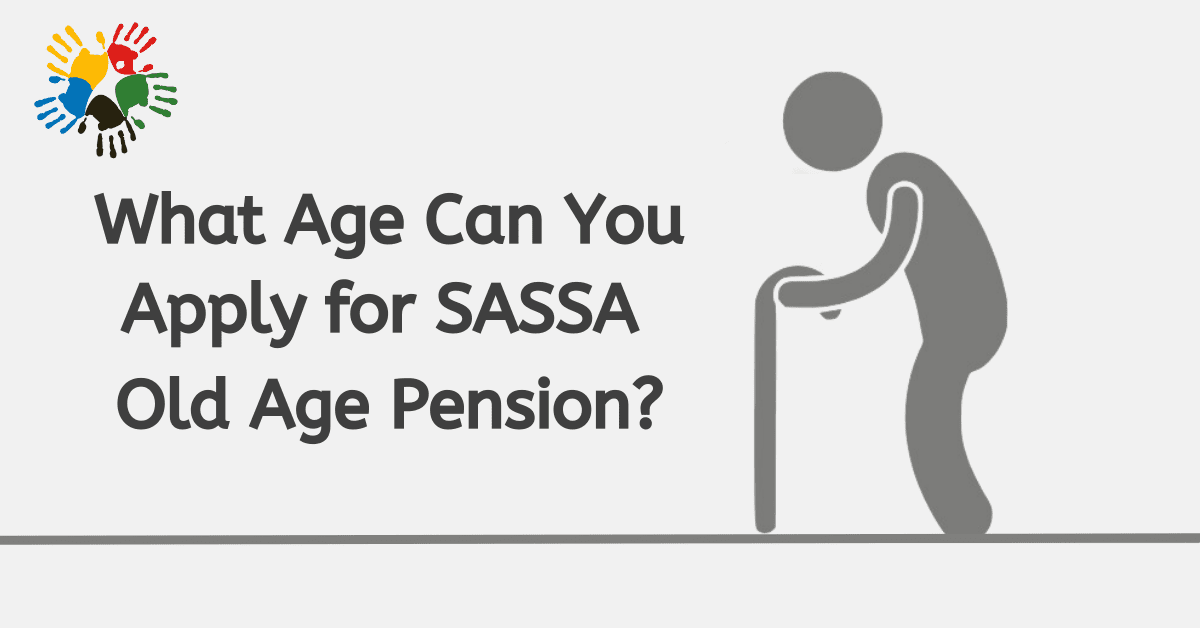 What Age Can You Apply for SASSA Old Age Pension Grant?