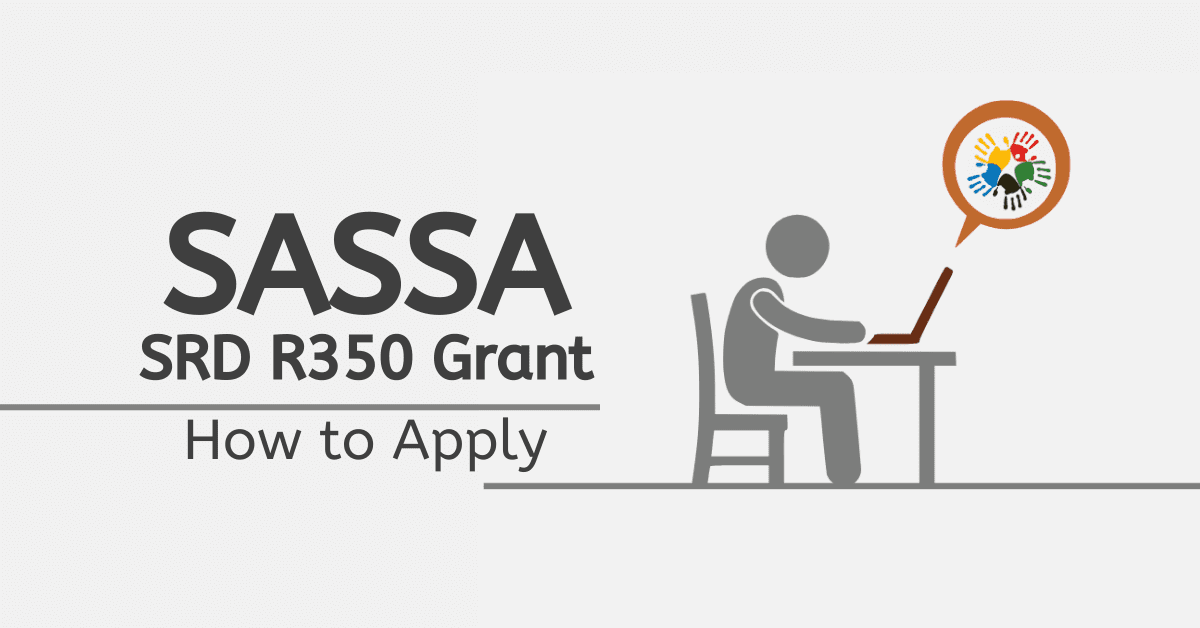 SASSA SRD: How to Apply for SASSA SRD 350 Grant