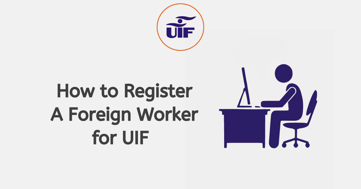 How to Register a Foreign Worker for UIF