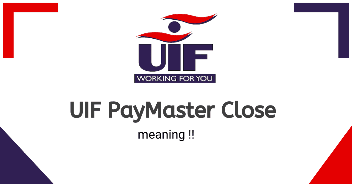 What Does PayMaster Close Mean at UIF?